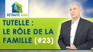 Dossier Tutelle  Le rôle de la famille  Conseils Retraite Plus [upl. by Marola883]