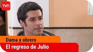 El regreso de Julio  Dama y obrero  T1E110 [upl. by Corvin]