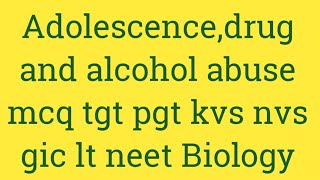 Adolescencedrug and alcohol abuse mcq tgt pgt kvs nvs gic lt neet Biology [upl. by Zadack]