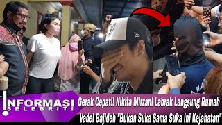 Gerak CepatNikita Mirzani Labrak Langsung Rumah Vadel Bajideh quotBukan Suka sama Suka Ini Kejahatanquot [upl. by Koralie]